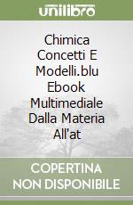 Chimica Concetti E Modelli.blu Ebook Multimediale Dalla Materia All'at libro