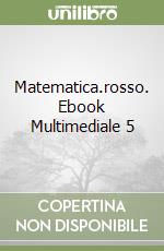 Matematica.rosso. Ebook Multimediale 5 libro