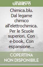 Chimica.blu. Dal legame chimico all'elettrochimica. Per le Scuole superiori. Con e-book. Con espansione online libro