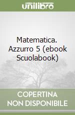 Matematica. Azzurro 5 (ebook Scuolabook) libro