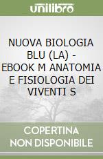 NUOVA BIOLOGIA BLU (LA) - EBOOK M  ANATOMIA E FISIOLOGIA DEI VIVENTI S libro