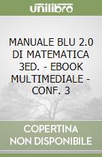 MANUALE BLU 2.0 DI MATEMATICA 3ED. - EBOOK MULTIMEDIALE - CONF. 3 libro