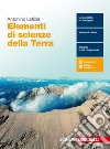 Elementi di scienze della terra. Per le Scuole superiori. Con e-book. Con espansione online libro di Letizia Antonino