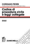 Codice di procedura civile e leggi collegate 2022 libro