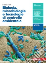 Biologia, microbiologia e biotecnologie. Tecnologie di controllo ambientale. Per le Scuole superiori. Con espansione online libro