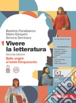 Vivere la letteratura. Con Antologia della Commedia. Per le Scuole superiori. Con e-book. Vol. 1: Dalle origini al tardo Cinquecento libro