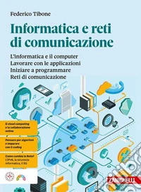 Informatica e reti di comunicazione. Volume unico. Per le Scuole superiori