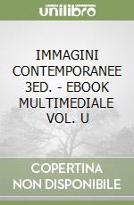 IMMAGINI CONTEMPORANEE  3ED. - EBOOK MULTIMEDIALE VOL. U libro