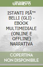 ISTANTI PIÃ™ BELLI (GLI) - EBOOK MULTIMEDIALE (ONLINE E OFFLINE) NARRATIVA libro