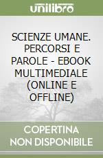 SCIENZE UMANE. PERCORSI E PAROLE - EBOOK MULTIMEDIALE (ONLINE E OFFLINE) libro