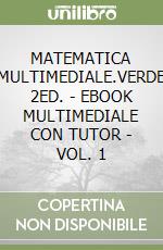 MATEMATICA MULTIMEDIALE.VERDE 2ED. - EBOOK MULTIMEDIALE CON TUTOR - VOL. 1 libro