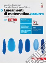 Lineamenti di matematica.azzurro. Con Tutor. Per le Scuole superiori. Con Contenuto digitale (fornito elettronicamente). Vol. 5 libro