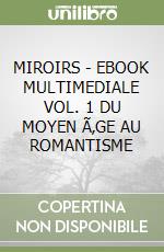 MIROIRS  - EBOOK MULTIMEDIALE VOL. 1 DU MOYEN Ã‚GE AU ROMANTISME libro