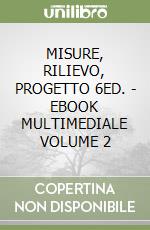 MISURE, RILIEVO, PROGETTO 6ED. - EBOOK MULTIMEDIALE VOLUME 2 libro