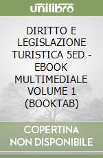 DIRITTO E LEGISLAZIONE TURISTICA 5ED - EBOOK MULTIMEDIALE VOLUME 1 (BOOKTAB) libro