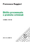 Diritto processuale e pratiche criminali libro