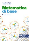 Matematica di base. Con e-book libro di Bigatti Anna Maria Robbiano Lorenzo