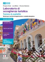 Laboratorio di accoglienza turistica. Turismo e ospitalità. Per il biennio degli Ist. professionali per i servizi di enogastronomia e ospitalità alberghiera. Per le Scuole superiori. Con e-book. Con espansione online libro