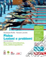 Fisica: lezioni e problemi. Meccanica, termodinamica, onde, elettromagnetismo. Volume unico. Per le Scuole superiori. Con Contenuto digitale (fornito elettronicamente) libro