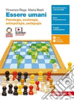 Essere umani. Psicologia, Sociologia, Antropologia, Pedagogia. Per la 3ª e 4ª classe delle Scuole superiori. Con e-book. Con espansione online libro