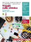 Viaggio nella chimica. Dalla materia alla chimica organica. Per le Scuole superiori. Con e-book libro