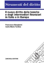 Il nuovo diritto delle banche e degli intermediari finanziari in Italia e in Europa libro