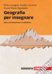 Geografia per insegnare. Idee e strumenti per la didattica libro usato