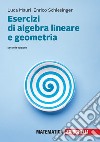 Esercizi di algebra lineare e geometria. Con aggiornamento online libro