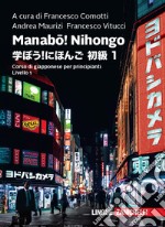 Manabou! Nihongo. Corso di giapponese per principianti. Livello 1 libro