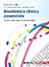 Biochimica clinica essenziale. Dal laboratorio ai quadri di patologia clinica. Con Contenuto digitale per accesso on line: espansione online libro