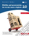 Diritto ed economia 2.0 tra mondo reale e digitale. Per le Scuole superiori. Con Contenuto digitale (fornito elettronicamente) libro