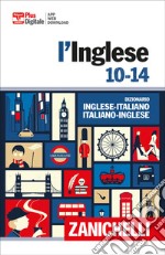 L'inglese 10-14. Dizionario inglese-italiano, italiano-inglese. Con Contenuto digitale (fornito elettronicamente) libro