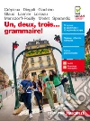 Un, deux, trois... grammaire! Per le Scuole superiori. Con e-book