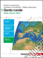 Genio rurale. Per le Scuole superiori. Con e-book. Con espansione online. Vol. 1: Carte, misure, rilievi libro