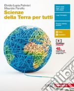 Scienze della terra per tutti. Per le Scuole superiori. Con e-book