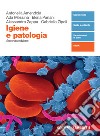 Igiene e patologia. Per le Scuole superiori. Con espansione online libro