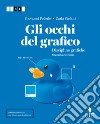 Gli occhi del grafico. Discipline grafiche. Per il secondo biennio delle Scuole superiori. Con Contenuto digitale (fornito elettronicamente) libro