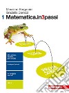 Matematica.in3passi. Per le Scuole superiori. Con aggiornamento online. Vol. 1 libro di Bergamini Massimo Barozzi Graziella