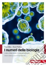 I numeri della biologia. L'arte di fare stime in biologia cellulare libro