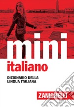 Il mini di italiano. Dizionario della lingua italiana libro