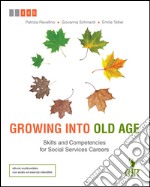 Growing into old age. Skills and competencies for social services careers.  libro