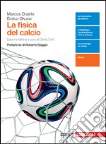 La fisica del calcio. Per le Scuole superiori. Con