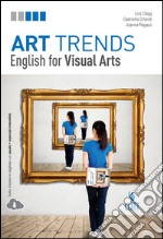 Art trends. English for visual arts. Per le Scuole superiori. Con Contenuto digitale (fornito elettronicamente) libro