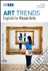 Art trends. English for visual arts. Per le Scuole superiori. Con Contenuto digitale (fornito elettronicamente) libro di Clegg Lois Orlandi Gabriella Regazzi Joanna