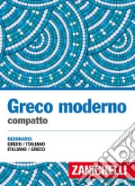 Greco moderno compatto. Dizionario greco-italiano, italiano-greco