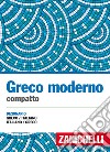 Greco moderno compatto. Dizionario greco-italiano, italiano-greco libro di Carpinato C. (cur.)