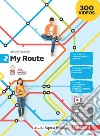 My Route. Per la Scuola media. Con Contenuto digitale (fornito elettronicamente). Vol. 2 libro
