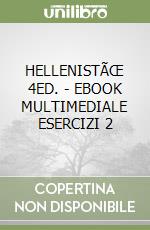 HELLENISTÃŒ 4ED. - EBOOK MULTIMEDIALE ESERCIZI 2 libro