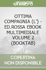 OTTIMA COMPAGNIA (L') - ED.ROSSA EBOOK MULTIMEDIALE VOLUME 2 (BOOKTAB) libro