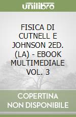 FISICA DI CUTNELL E JOHNSON 2ED. (LA) - EBOOK MULTIMEDIALE VOL. 3 libro